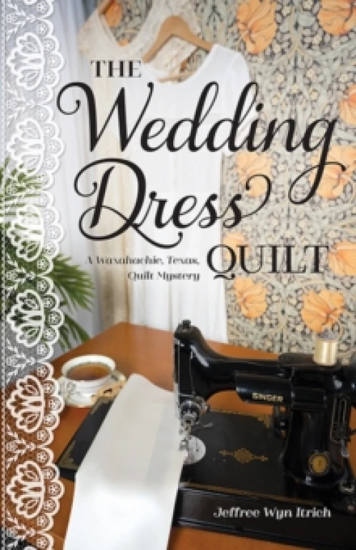 Image of The Wedding Dress Quilt : A Waxahachie, Texas, Quilt Mystery Paperback / softback
