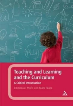 Image of Teaching and Learning and the Curriculum by Emmanuel Mufti and Mark Peace Paperback