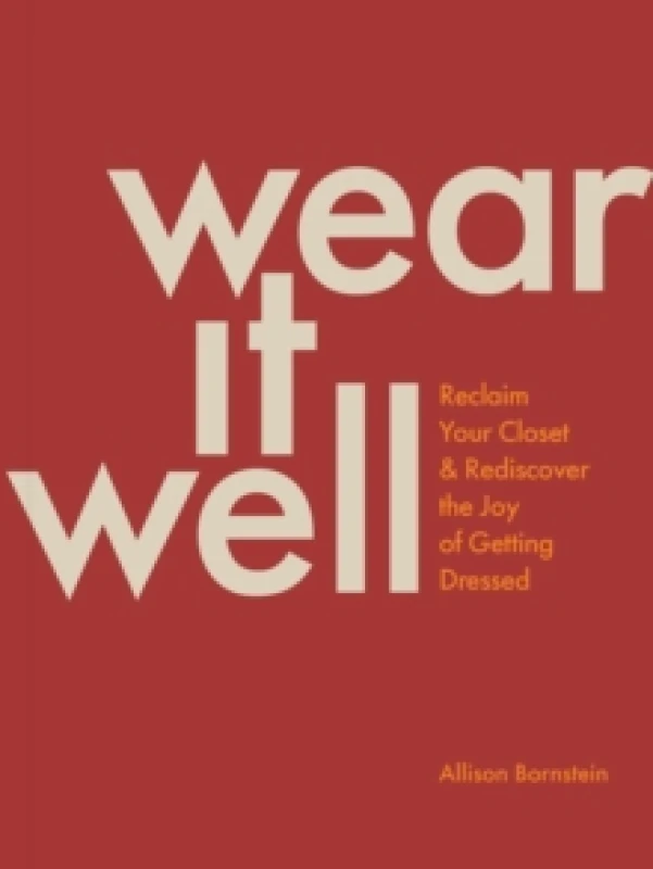 Image of Wear It Well : Reclaim Your Closet and Rediscover the Joy of Getting Dressed Paperback / softback
