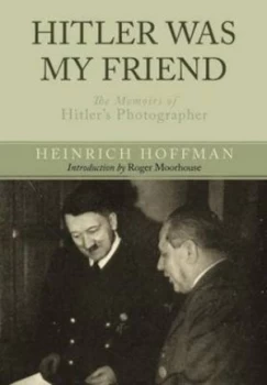 Image of Hitler Was My Friend by Heinrich Hoffmann Book