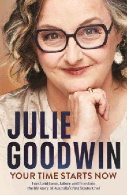 Image of Your Time Starts Now : Food and fame, failure and freedom: the life story of Australias first MasterChef Paperback / softback