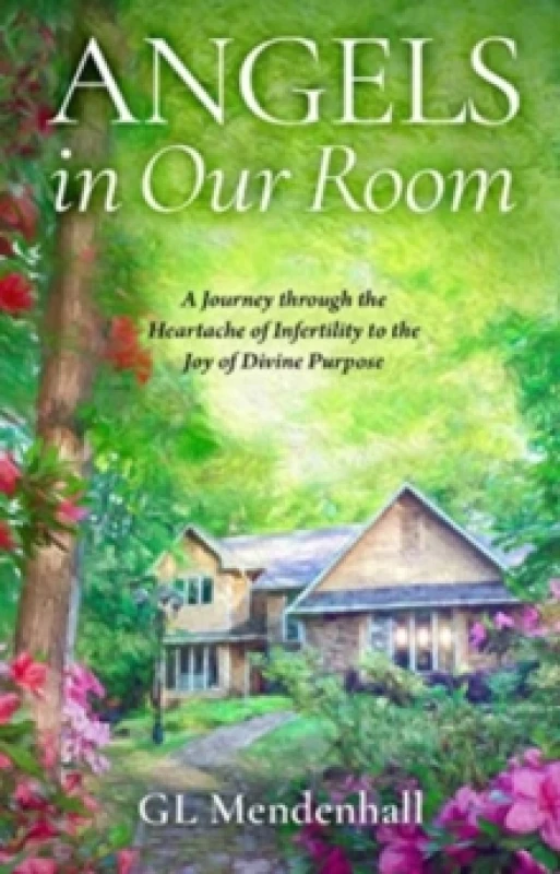 Image of Angels in Our Room : A Journey through the Heartache of Infertility to the Joy of Divine Purpose Hardback