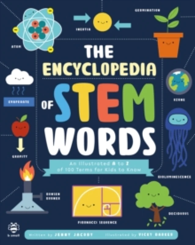 Image of The Encyclopedia of STEM Words : An Illustrated a to Z of 100 Terms for Kids to Know Paperback / softback