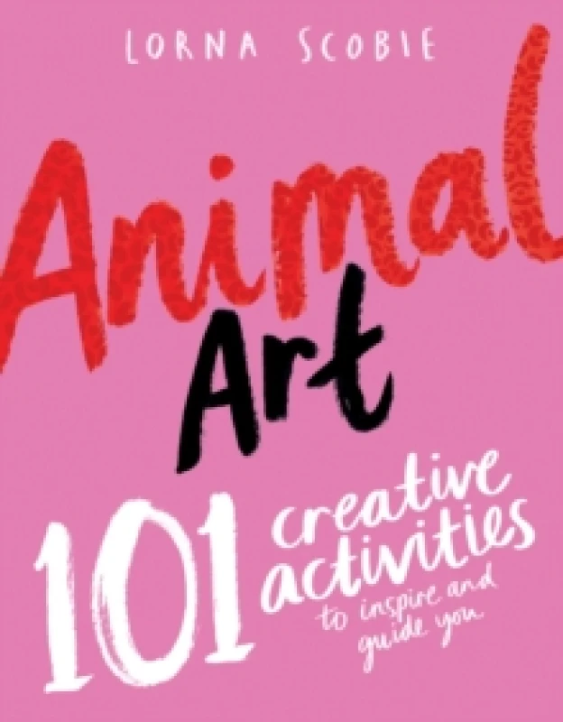 Image of Animal Art : 101 Creative Activities to Inspire and Guide You Paperback / softback