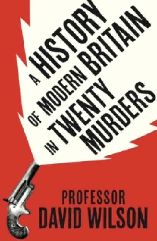 Image of A History of Modern Britain in Twenty Murders Hardback
