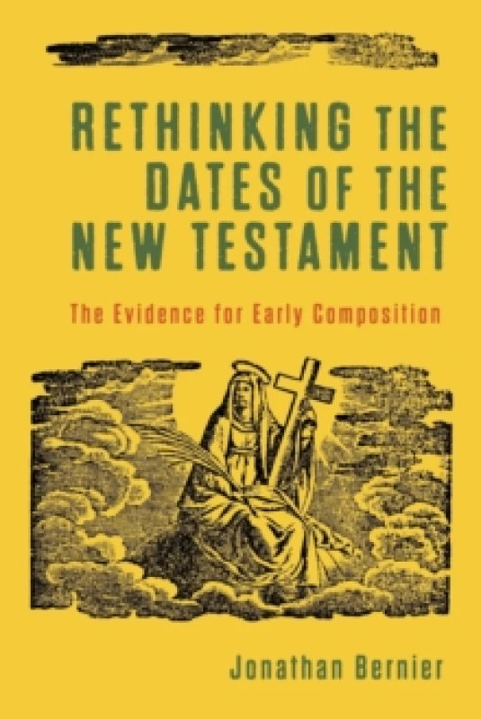 Image of Rethinking the Dates of the New Testament - The Evidence for Early Composition Paperback / softback