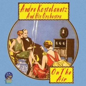 Image of On the Air by Andre Kostelanetz and His Orchestra CD Album