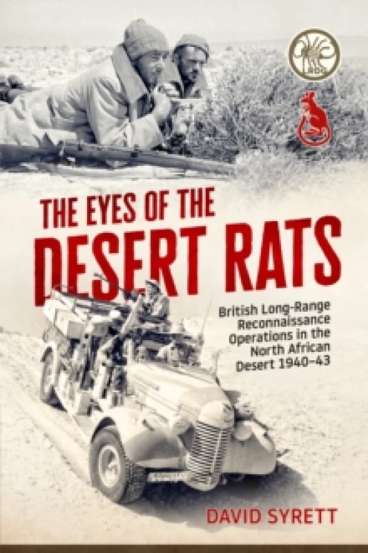 Image of The Eyes of the Desert Rats : British Long-Range Reconnaissance Operations in the North African Desert 1940-43 Hardback