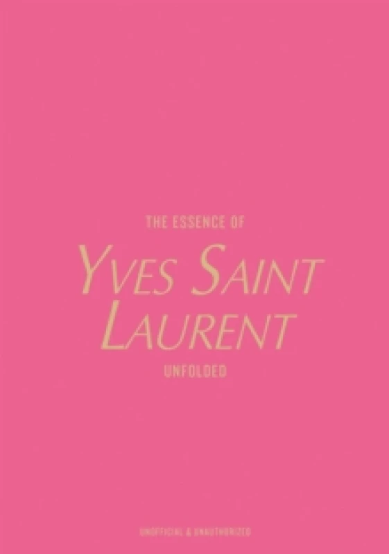 Image of The Essence of Yves Saint Laurent : Unfolded Hardback