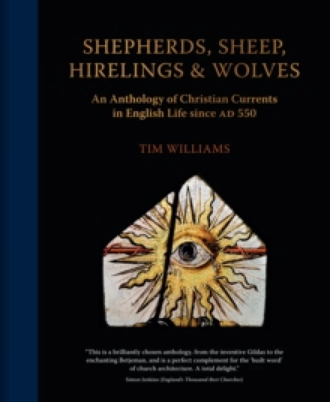 Image of Shepherds, Sheep, Hirelings & Wolves : An Anthology of Christian Currents in English Life since 550 AD Hardback