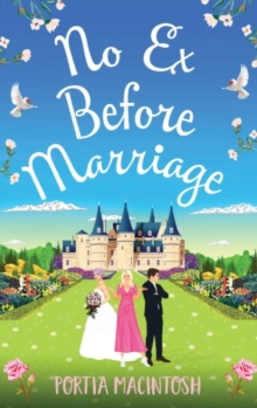 Image of No Ex Before Marriage : A laugh-out-loud second chance romantic comedy from MULTI-MILLION-COPY BESTSELLER Portia MacIntosh Hardback