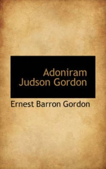 Image of Adoniram Judson Gordon by Ernest Barron Gordon Book
