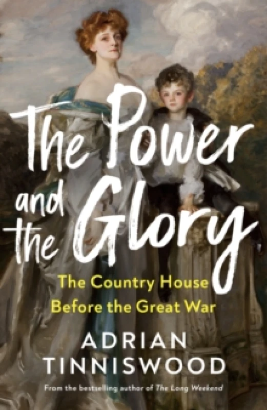 Image of The Power and the Glory : The Country House Before the Great War Hardback