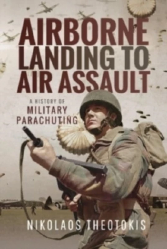 Image of Airborne Landing to Air Assault : A History of Military Parachuting Paperback / softback