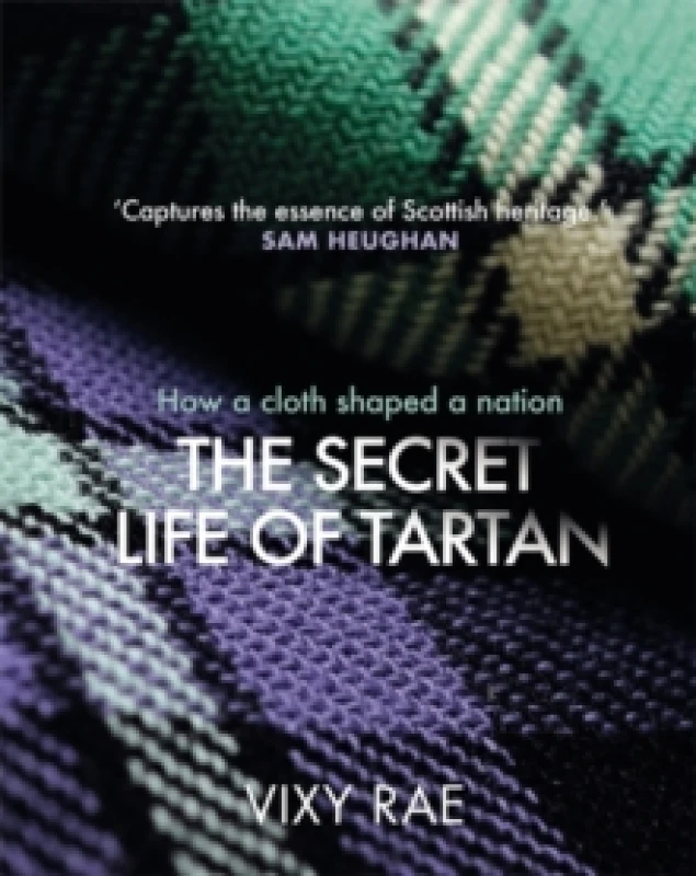 Image of The Secret Life of Tartan : How a cloth shaped a nation Hardback