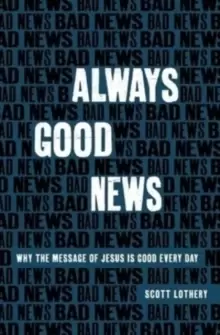 Image of Always Good News : Why the Message of Jesus is Good Every Day