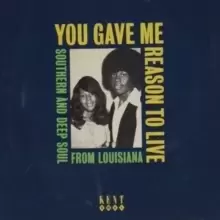 Image of You Gave Me the Reason to Live: Southern and Deep Soul from Louisiana