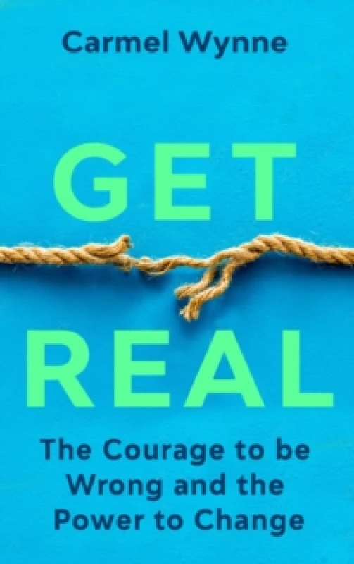 Image of Get Real : The Courage to Be Wrong in Your Relationships and the Power to Change Paperback / softback