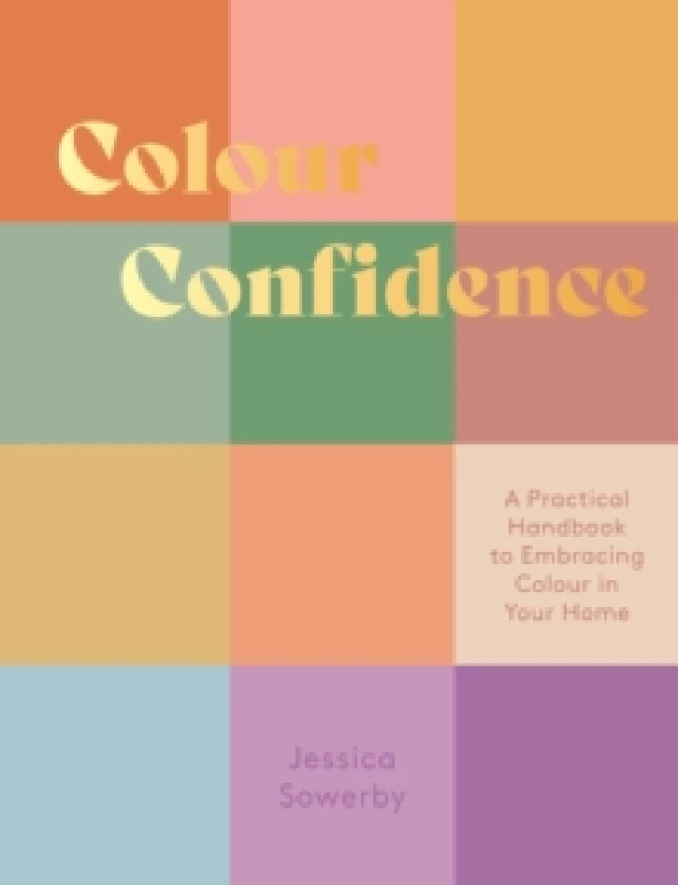 Image of Colour Confidence : A Practical Handbook to Embracing Colour in Your Home Hardback