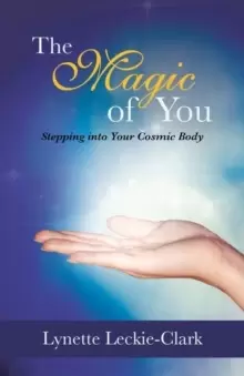 Image of The Magic of You : Stepping Into Your Cosmic Body