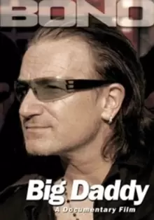 Image of Bono: Big Daddy - A Documentary Film
