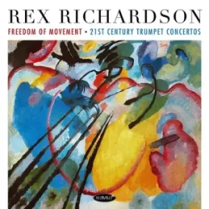 Image of Rex Richardson Freedom of Movement 21st Century Trumpet Concertos by Rex Richardson CD Album