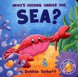 Image of Whos Hiding under the Sea by Debbie Tarbett Hardback