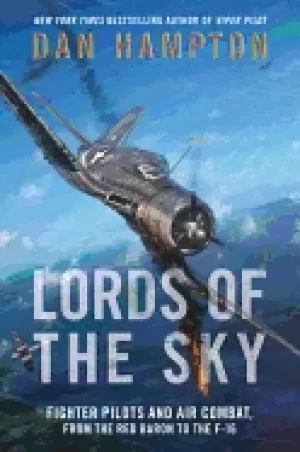 Image of lords of the sky fighter pilots and air combat from the red baron to the f