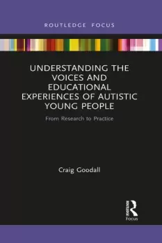 Image of Understanding the Voices and Educational Experiences of Autistic Young People From Research to Practice