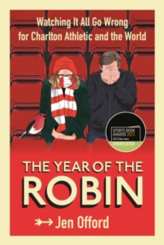 Image of The Year of the Robin : Watching It All Go Wrong for Charlton Athletic and the World Paperback / softback