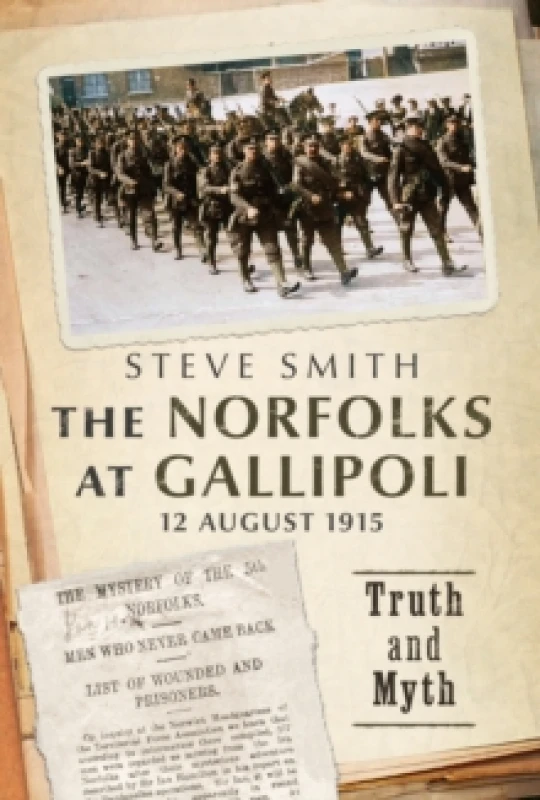 Image of The Norfolks at Gallipoli 12 August 1915 : Truth and Myth Hardback