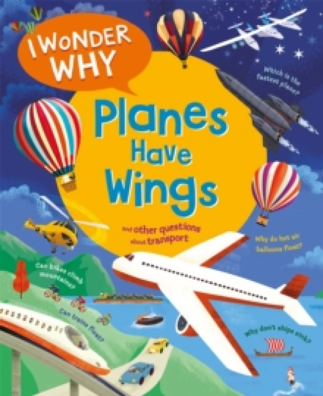 Image of I Wonder Why Planes Have Wings : And other questions about transport Paperback / softback