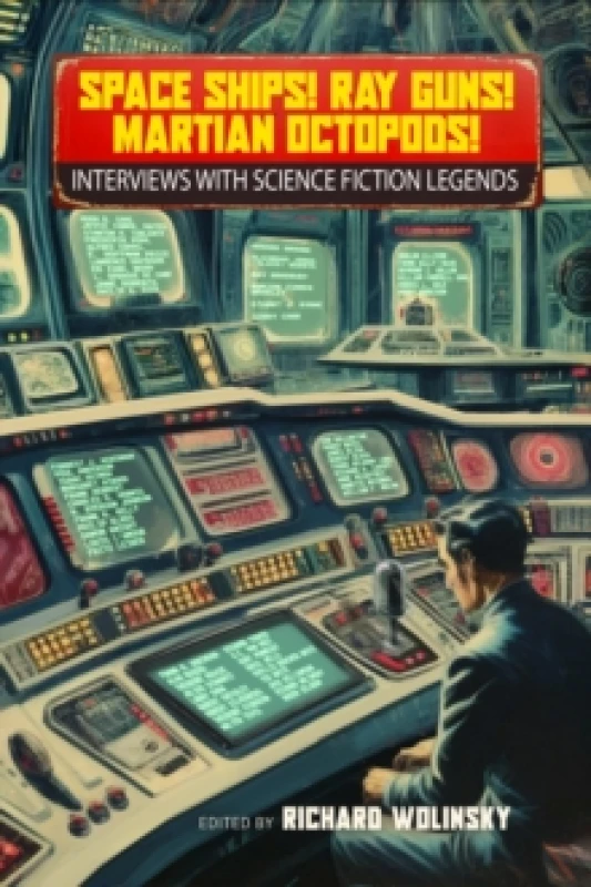 Image of Space Ships! Ray Guns! Martian Octopods! : Interviews with Legends of Science Fiction Paperback / softback