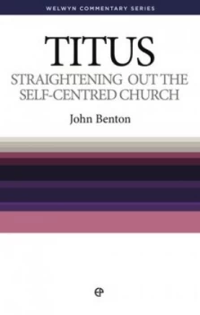 Image of Straightening Out the Self-Centred Church by John Benton Paperback