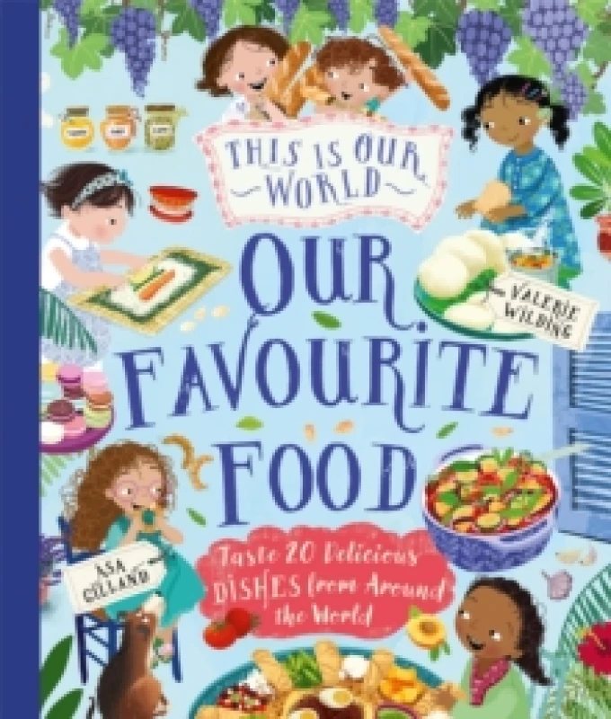 Image of This Is Our World Our Favourite Food : Taste 20 delicious dishes from around the world Hardback