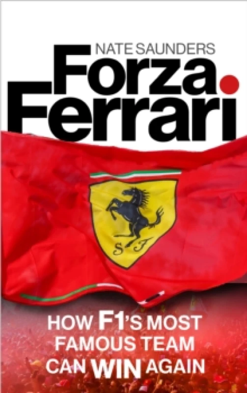 Image of Forza Ferrari : How F1s Most Famous Team Can Win Again Hardback