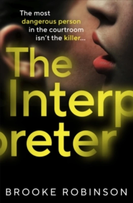 Image of The Interpreter : The most dangerous person in the courtroom isnt the killer Hardback