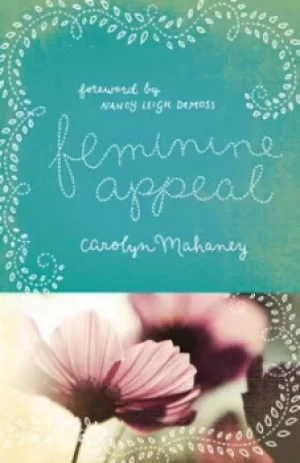 Image of Feminine Appeal by Carolyn Mahaney