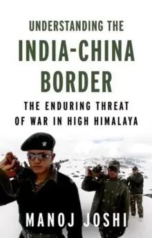 Image of Understanding the India-China Border : The Enduring Threat of War in High Himalaya