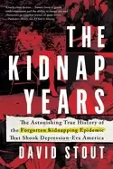 Image of kidnap years the astonishing true history of the forgotten kidnapping epide