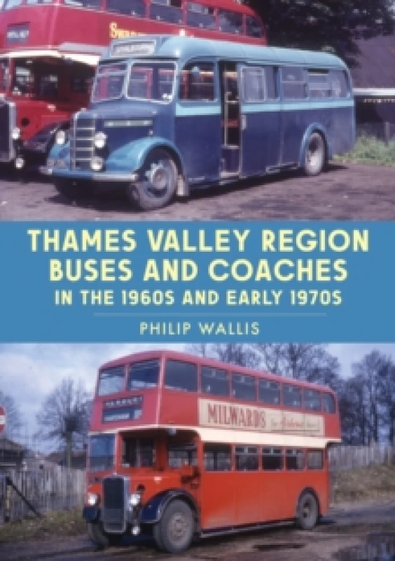 Image of Thames Valley Region Buses and Coaches in the 1960s and Early 1970s Paperback / softback