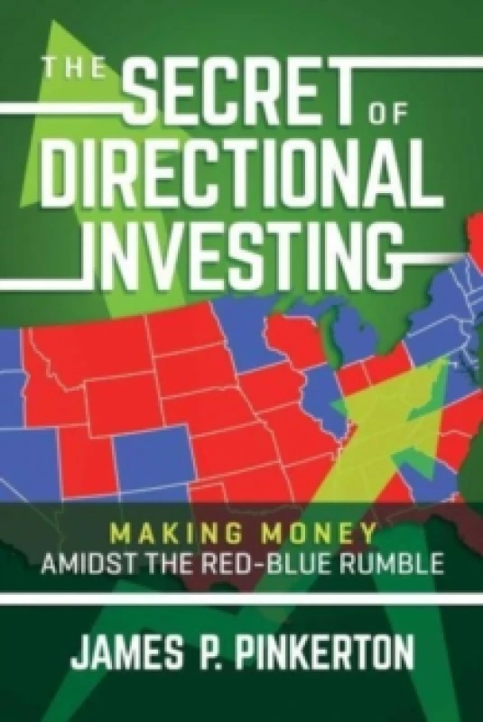 Image of The Secret of Directional Investing : Making Money Amidst the Red-Blue Rumble Paperback / softback