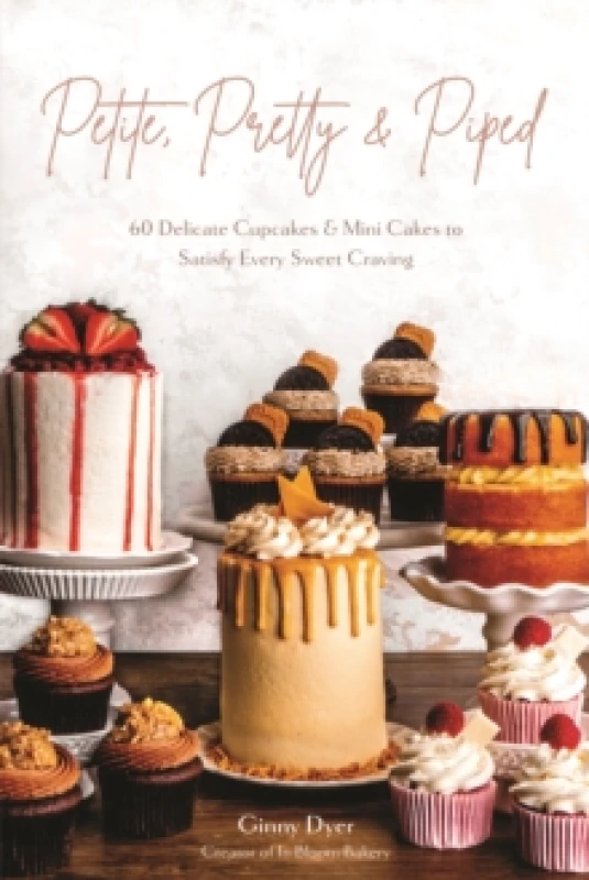 Image of Petite, Pretty & Piped : 60 Delicate Cupcakes and Mini Cakes to Satisfy Every Sweet Craving Paperback / softback