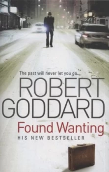 Image of Found Wanting by Robert Goddard Paperback