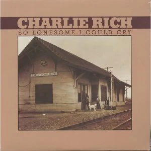 Image of Charlie Rich - So Lonesome I Could Cry Vinyl