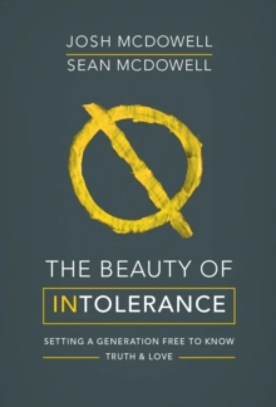 Image of The Beauty of Intolerance. Paperback. By Josh McDowell, Sean McDowell Books