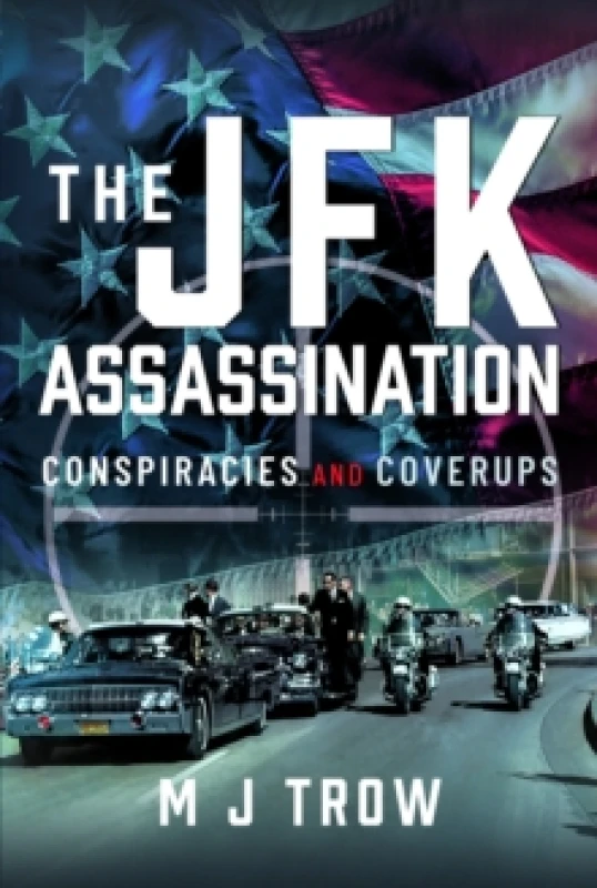 Image of The JFK Assassination : Conspiracies and Coverups Hardback