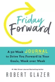 Image of Friday Forward Journal : A 52-Week Journal to Drive You Forward in Your Goals, Week over Week