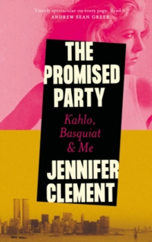 Image of The Promised Party : Kahlo, Basquiat and Me Hardback