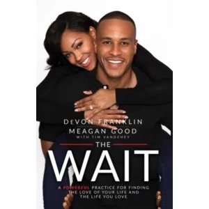 Image of The Wait : A Powerful Practice for Finding the Love of Your Life and the Life You Love